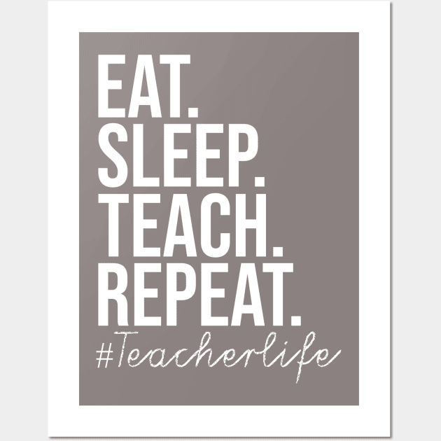 Eat Sleep Teach Repeat Wall Art by BrechtVdS